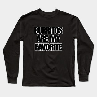 Burritos Are My Favorite Long Sleeve T-Shirt